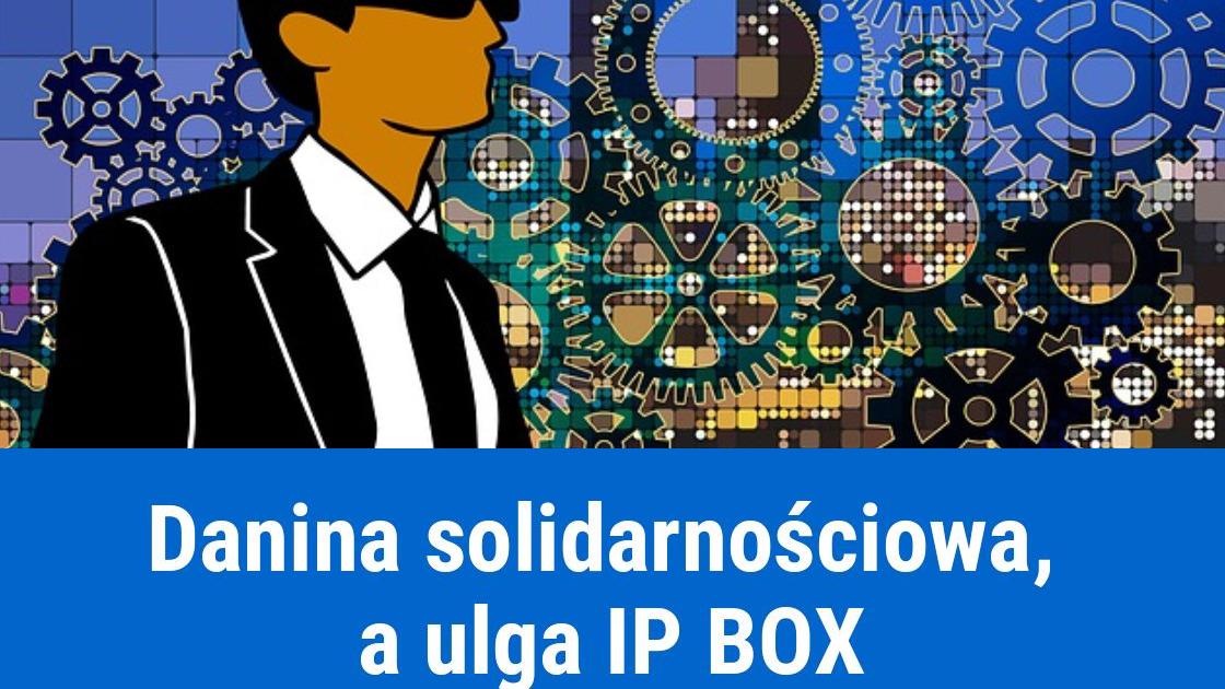 Danina solidarnościowa, a IP BOX