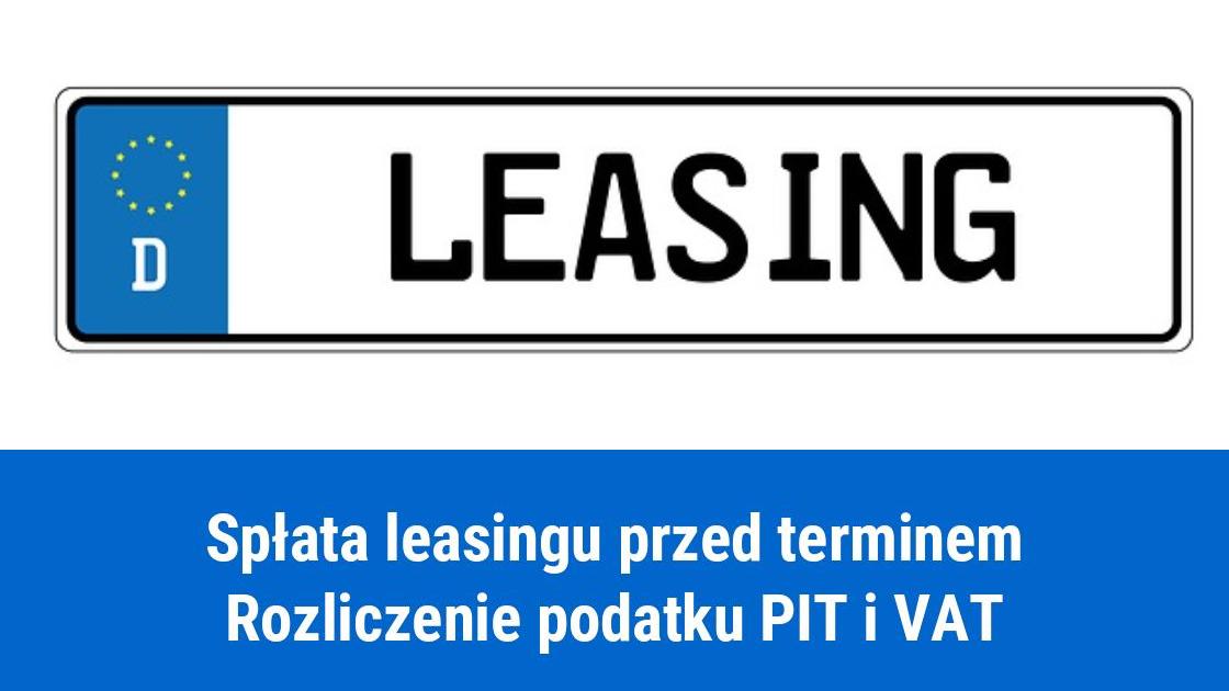 Wcześniejsza spłata leasingu, jak rozliczyć podatek VAT i PIT?