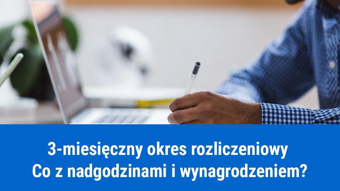 3-miesięczny okres rozliczeniowy - nadgodziny i wynagrodzenie