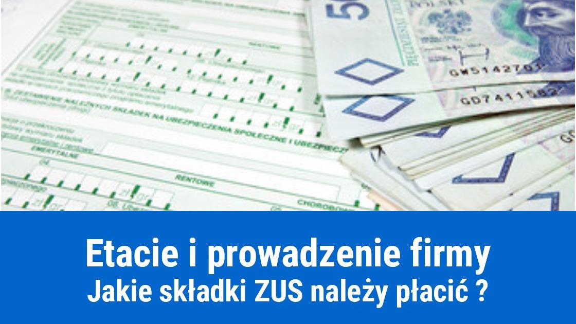 Praca na etacie i własna firma, jakie składki ZUS zapłacę?