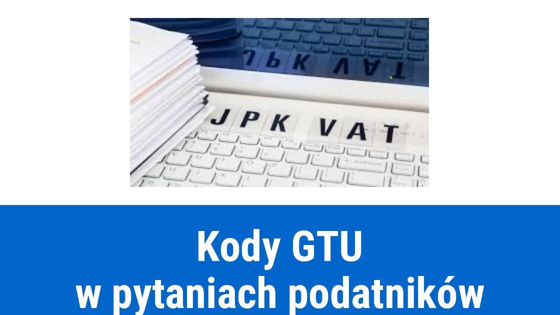 JPK-V7 najczęstsze pytania o kody GTU