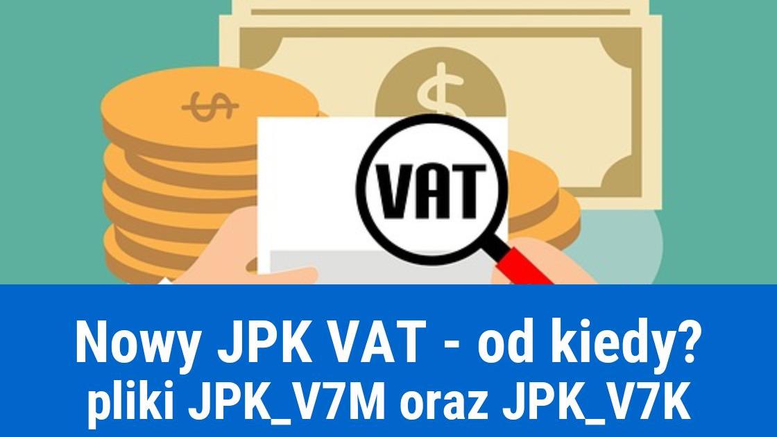 Nowy JPK VAT od kwietnia 2020 roku, pliki JPK_V7M i JPK_V7K