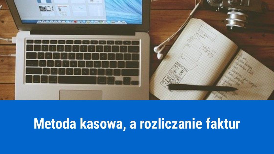 Rozliczanie faktury metodą kasową