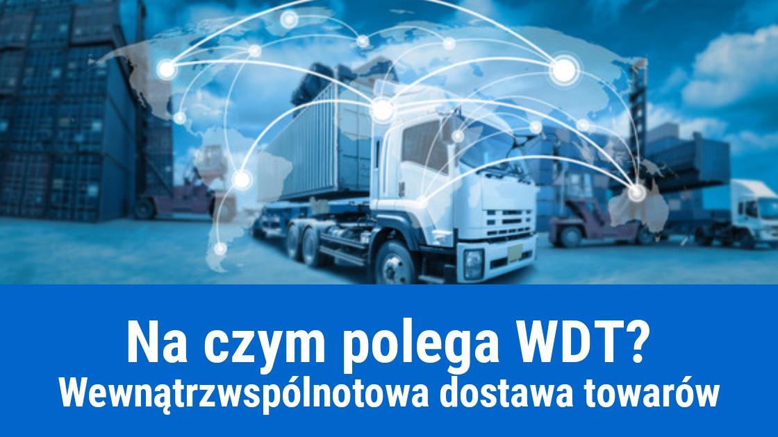 WDT – Wewnątrzwspólnotowa Dostawa Towarów