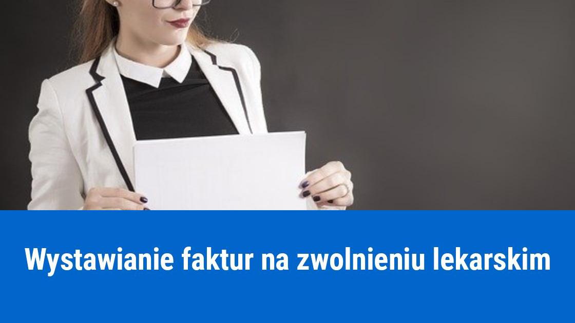 Wystawianie faktur na zwolnieniu lekarskim