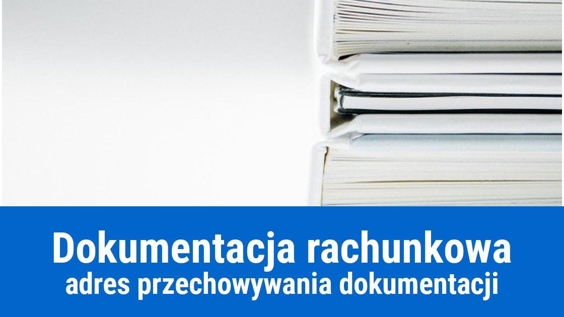 Adres przechowywania dokumentacji rachunkowej