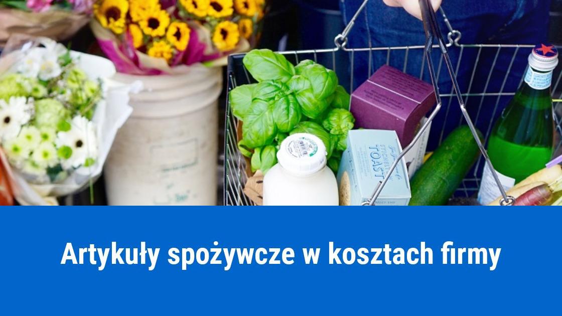 Artykuły spożywcze w kosztach firmy