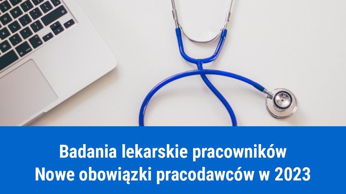 Badania lekarskie pracowników, obowiązki pracodawcy w 2023