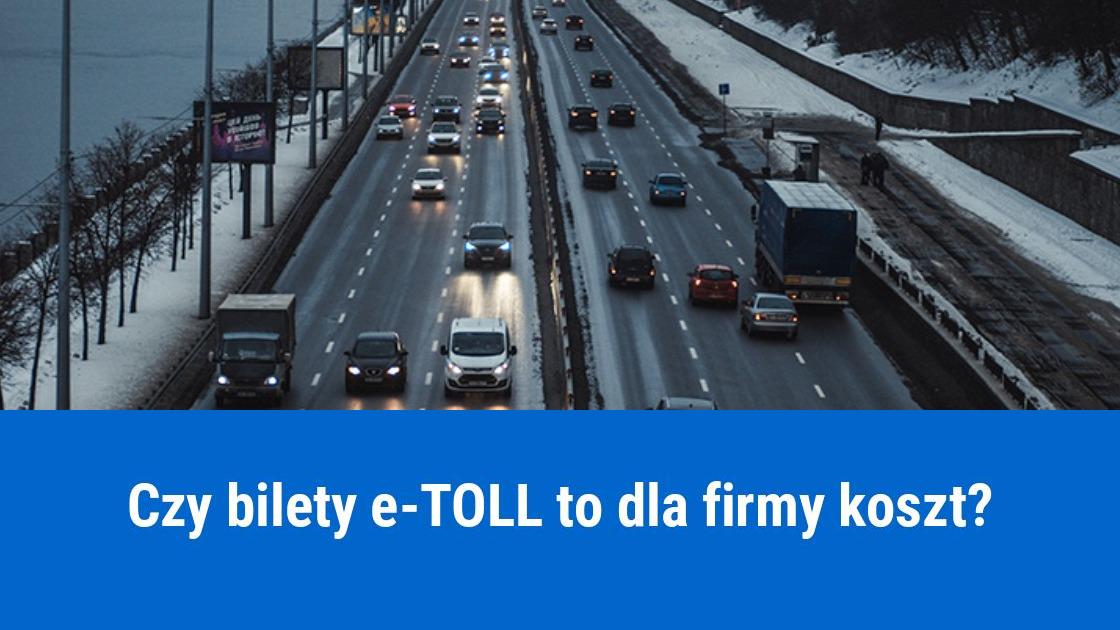 Bilety e-TOLL za autostradę w kosztach firmy