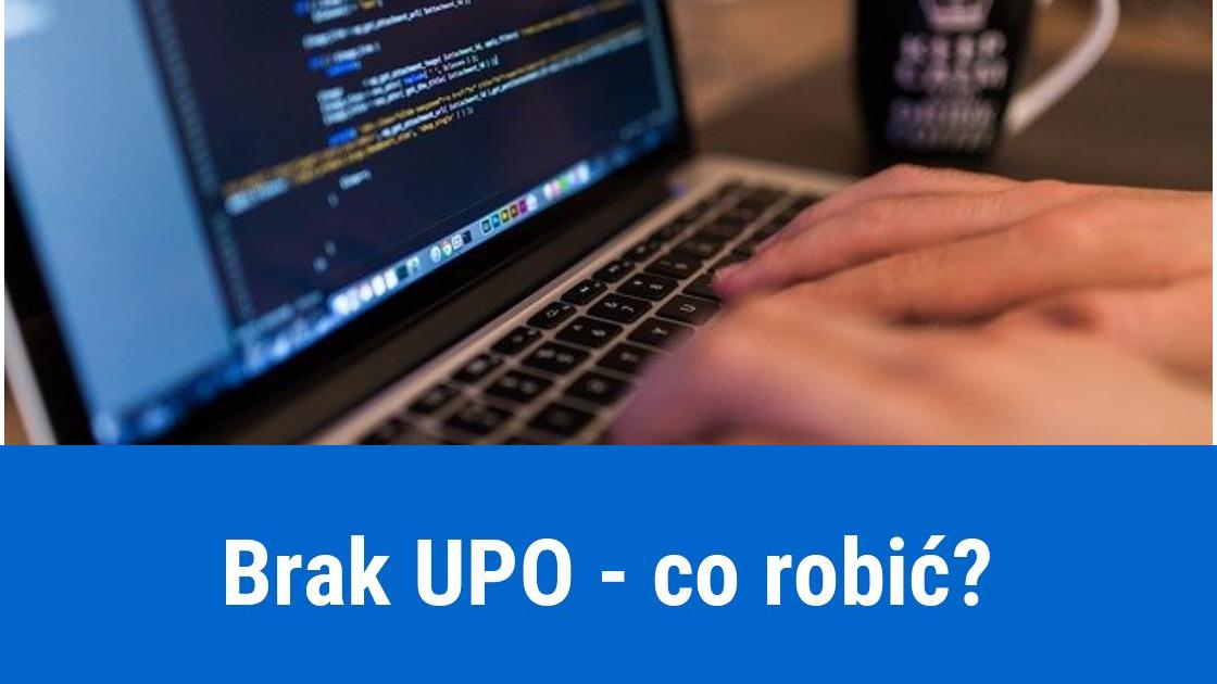 Brak UPO. Jak otrzymać?