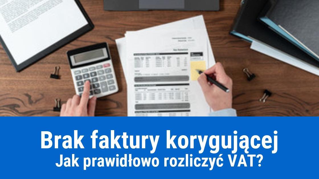 Brak faktury korygującej, a rozliczenie VAT