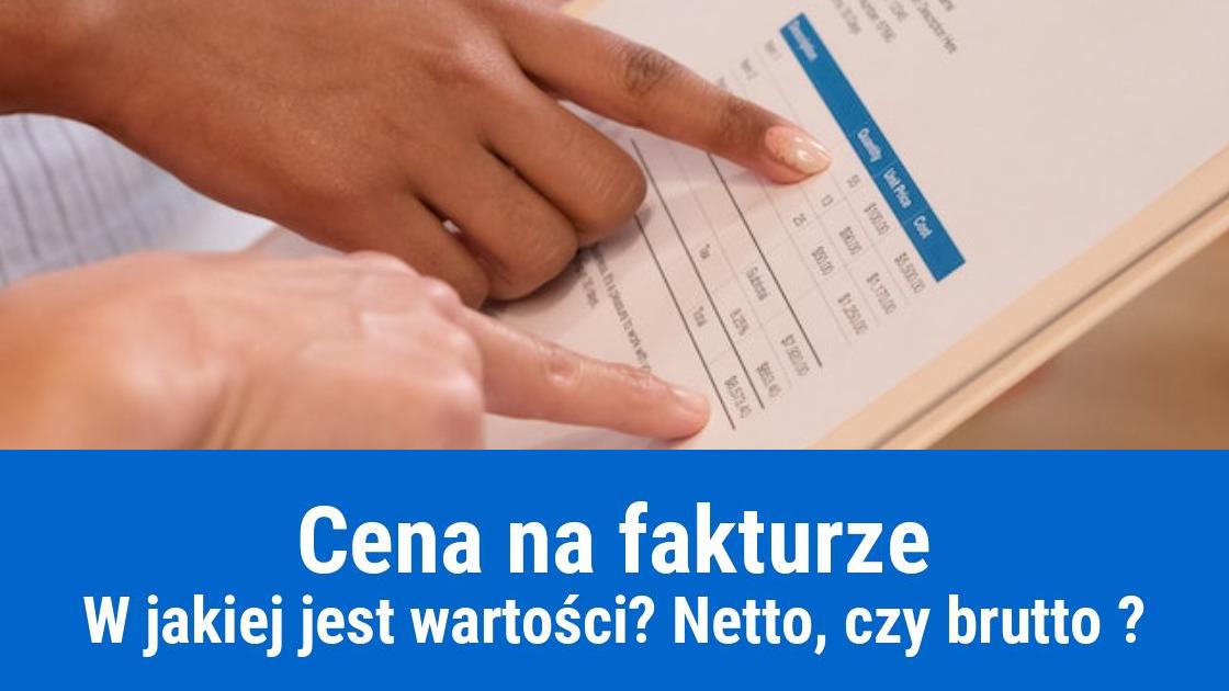 Ceny netto, czy brutto na fakturze? Jak podawać kwotę?