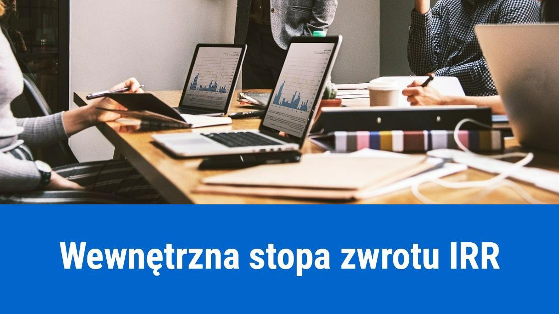Co to jest Wewnętrzna stopa zwrotu IRR?