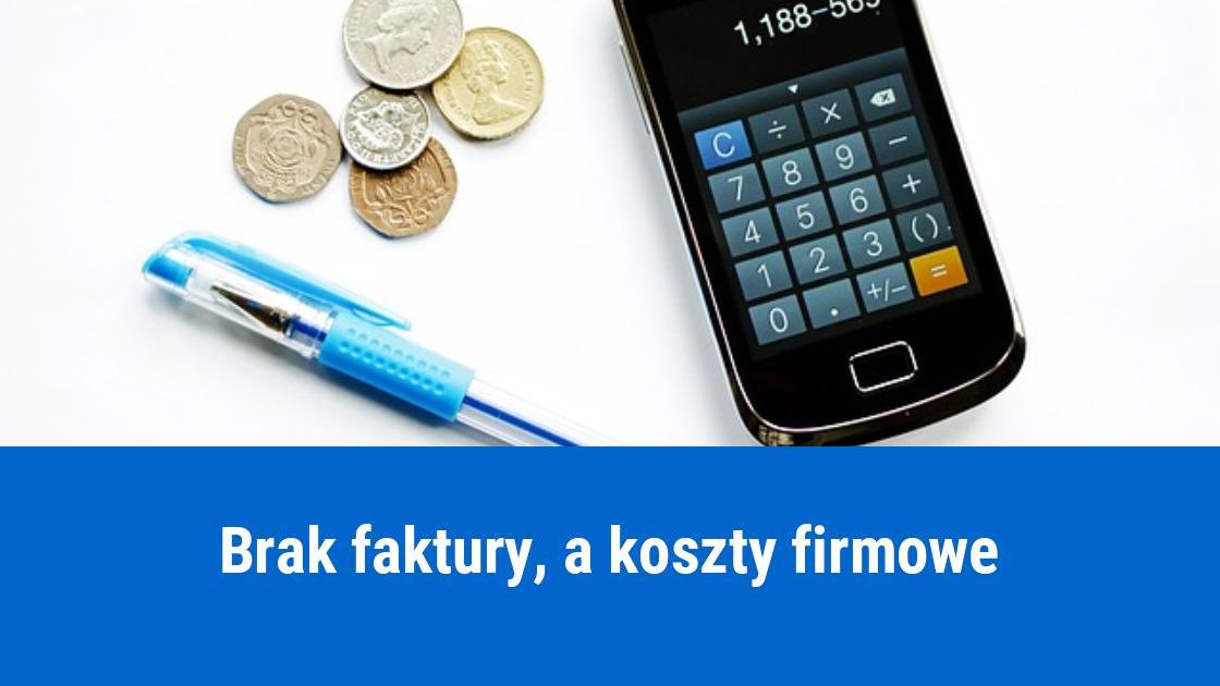 Czy przy braku faktury można dać zakup w koszty?