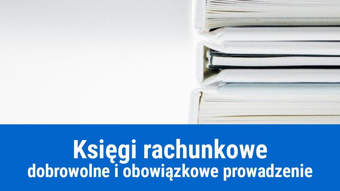 Dobrowolne prowadzenie ksiąg rachunkowych