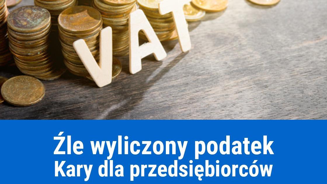 Dodatkowa kara dla firmy za źle obliczony podatek VAT