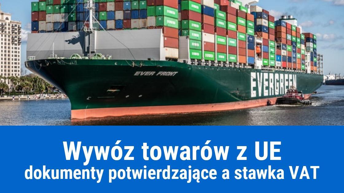 Dokumenty potwierdzające wywóz towarów z UE, a stawka VAT