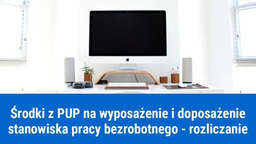 Doposażenie stanowiska pracy dla bezrobotnego, jak rozliczyć?