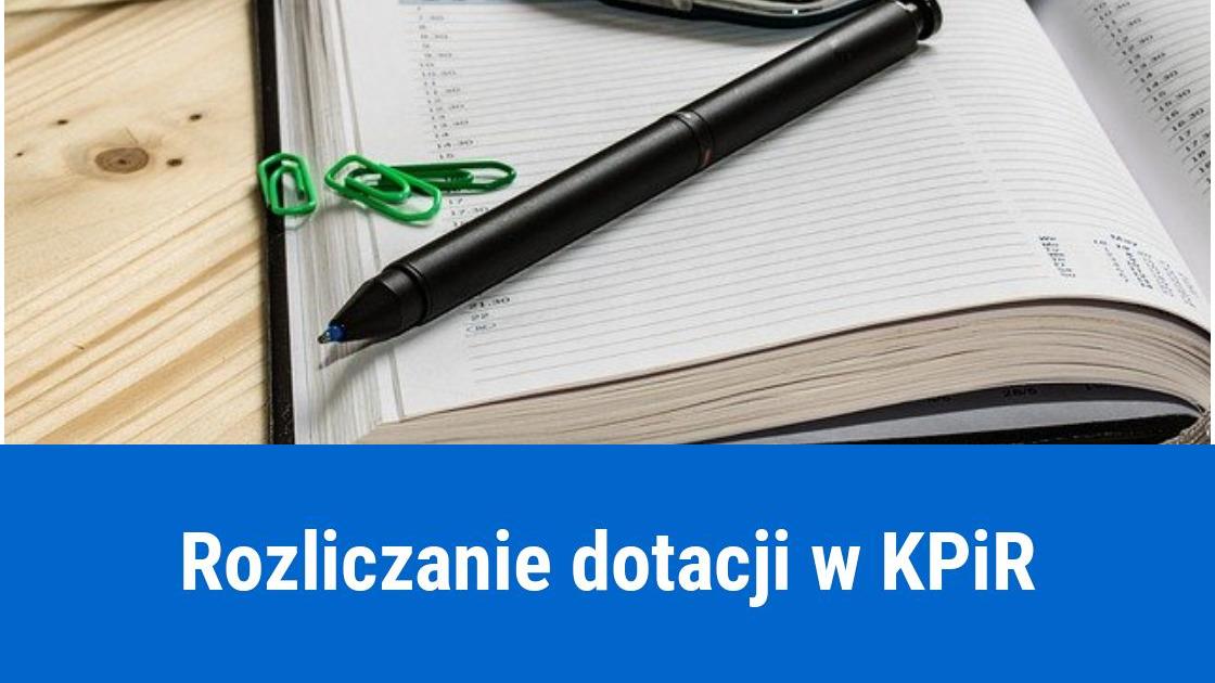 Jak rozliczać dotacje w KPIR?