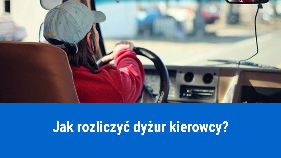 Jak rozliczyć dyżur kierowcy?