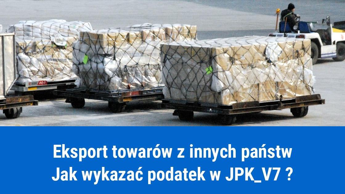 Eksport towarów z innego kraju w JPK-V7