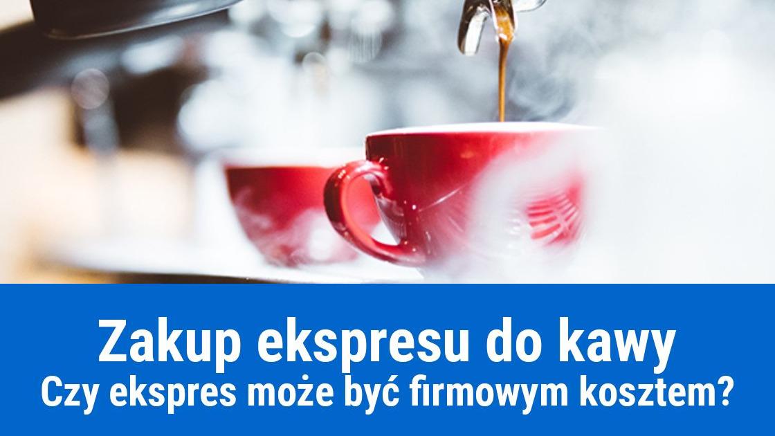 Ekspres do kawy w kosztach firmy