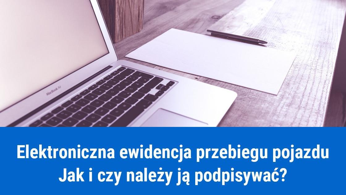 Elektroniczna ewidencja przebiegu pojazdu nie wymaga podpisywania