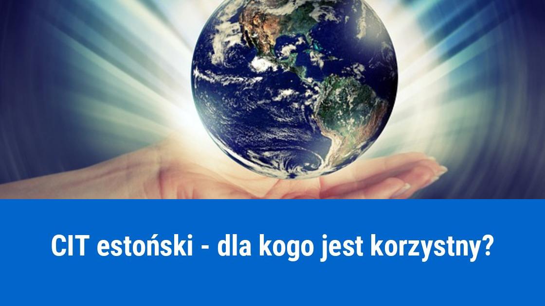 Estoński CIT – kiedy warto skorzystać?