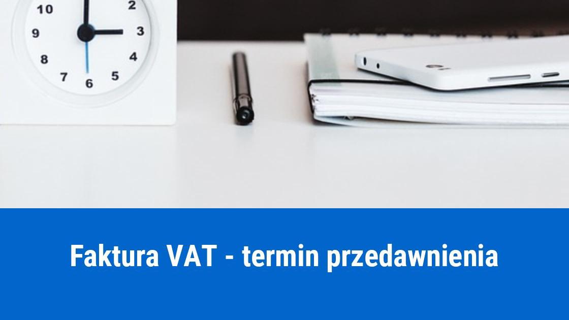 Kiedy faktura VAT ulega przedawnieniu?