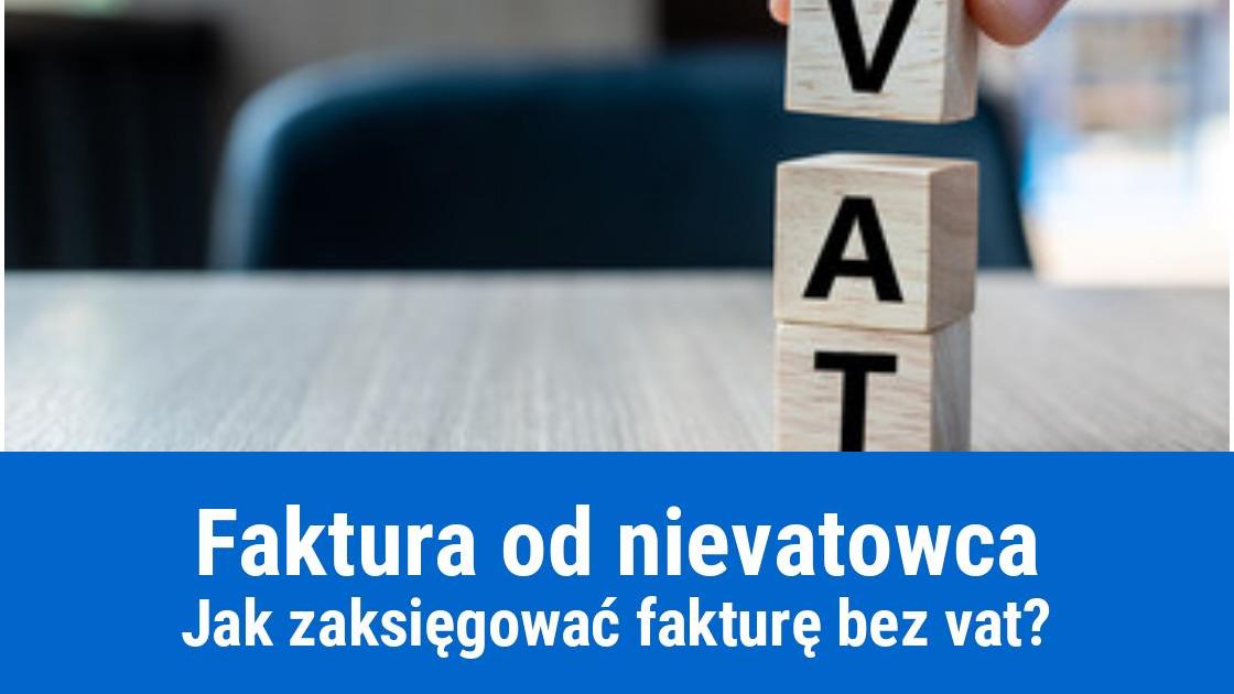 Faktura od nievatowca dla vatowca, jak zaksięgować?