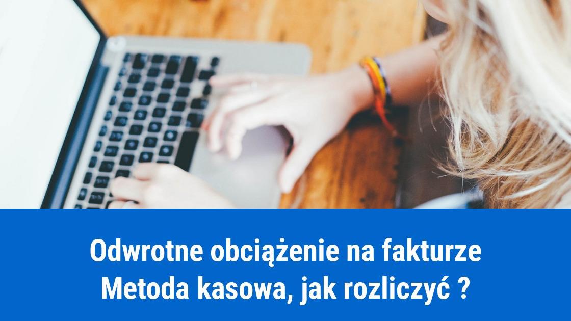 Faktura z odwrotnym obciążeniem przy metodzie kasowej