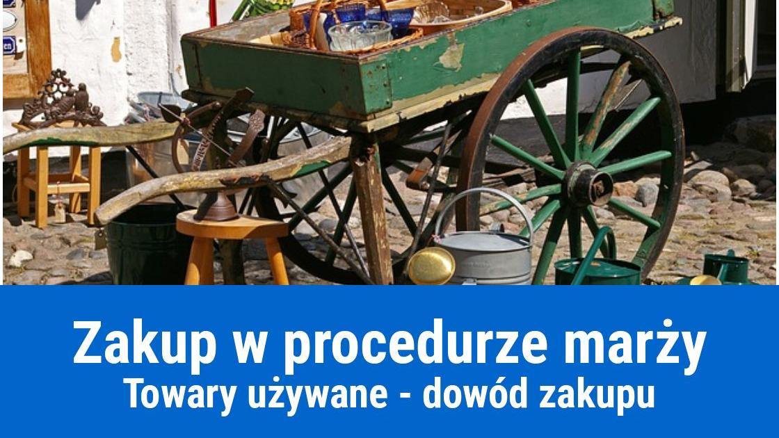 Faktura VAT marża na towary używane, a dowód zakupu