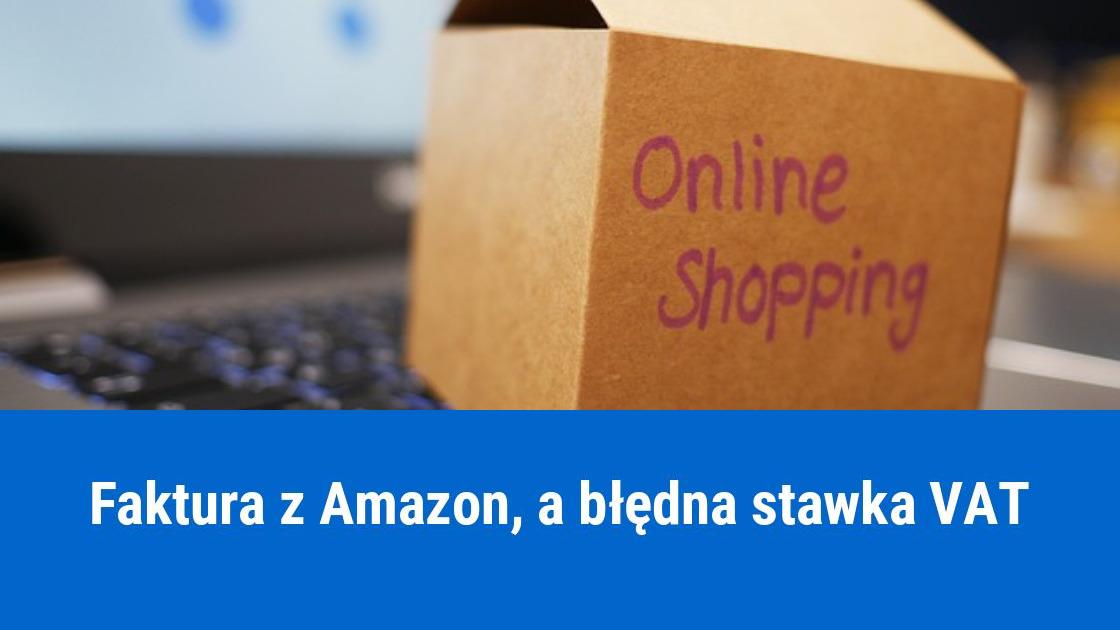 Faktura z Amazon ze złą stawką VAT, jak zaksięgować?