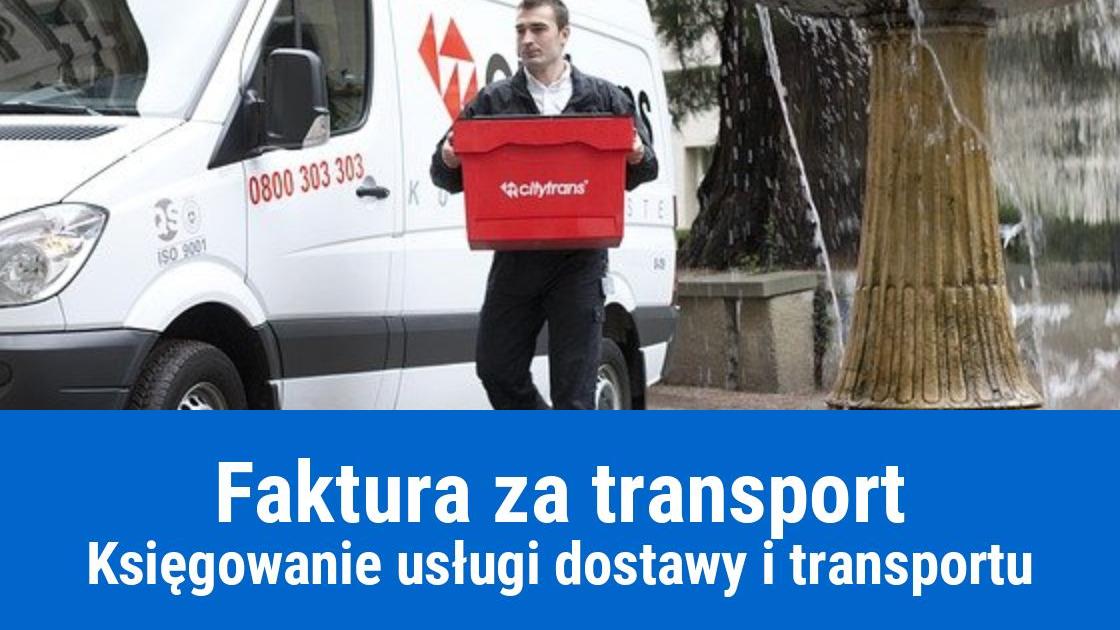 Jak zaksięgować fakturę za transport?