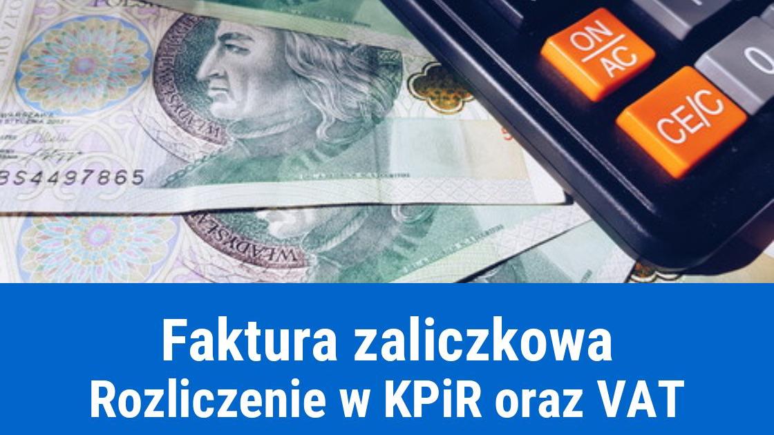 Kiedy wykazać fakturę zaliczkową w KPiR i ewidencji VAT?