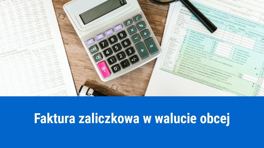 Jak wystawić fakturę zaliczkową w walucie obcej?