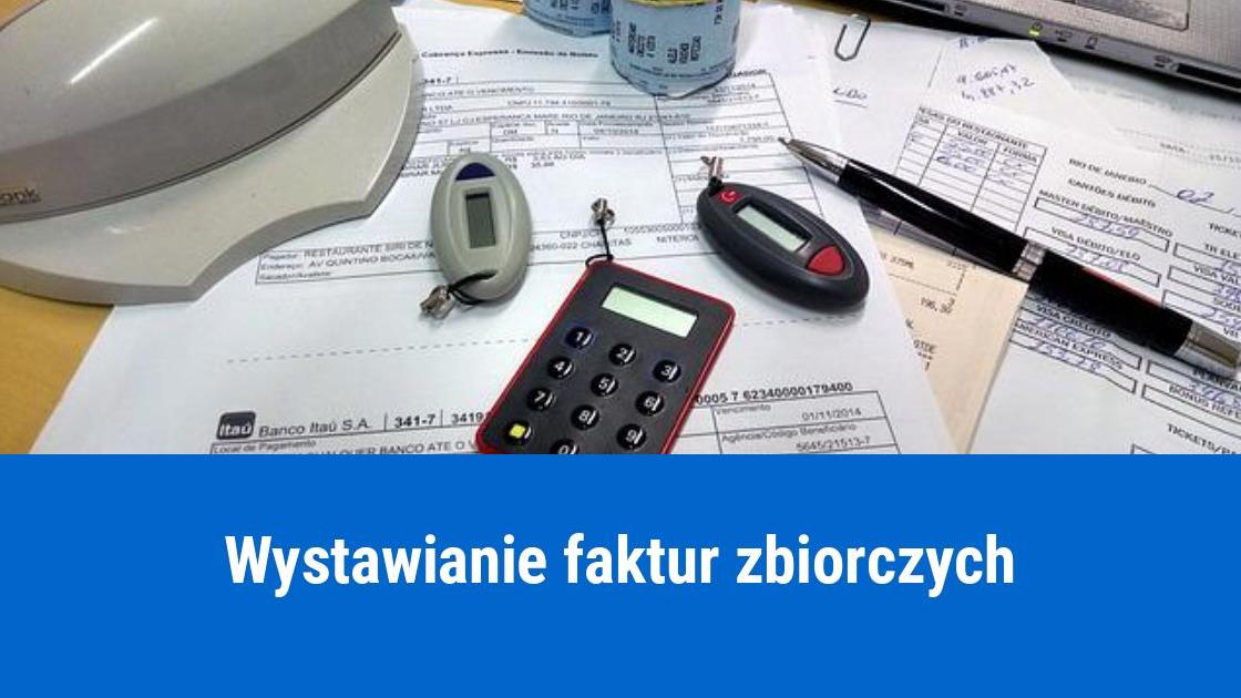 Faktura zbiorcza – kto i kiedy może wystawić?