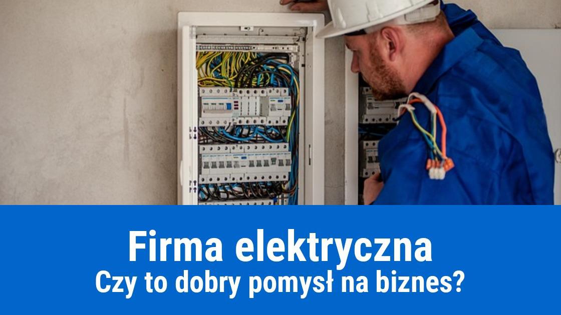 Firma świadcząca usługi elektryczne, pomysł na biznes