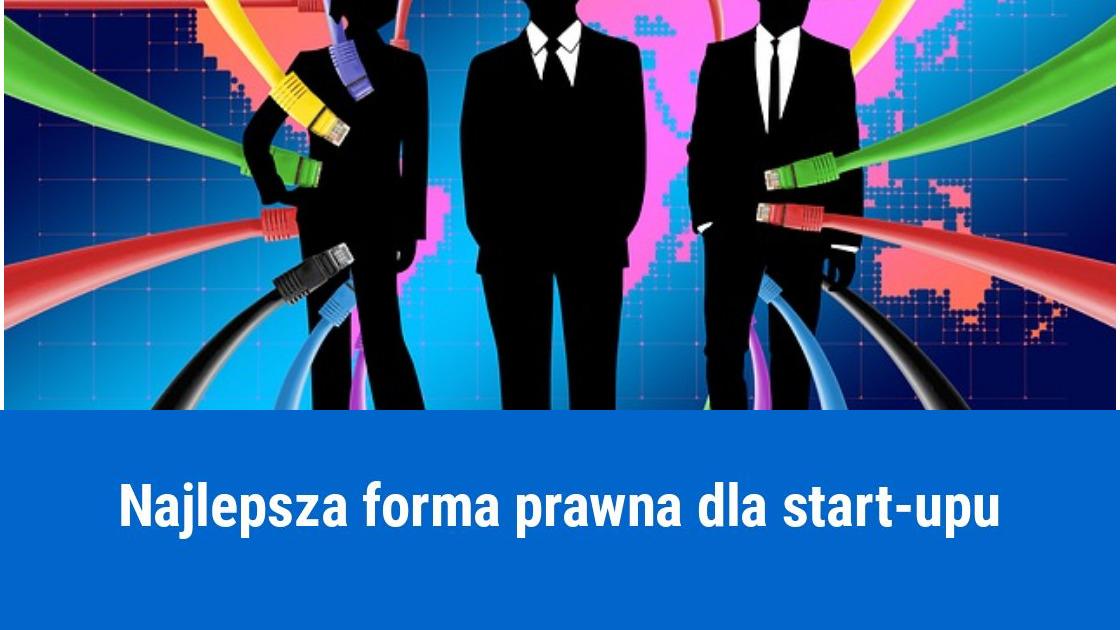 Jaka forma działalności dla start-upu jest najlepsza?