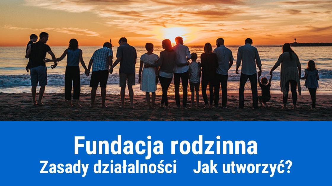 Jak założyć fundację rodzinną?