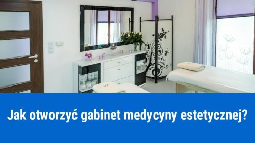 Jak otworzyć gabinet medycyny estetycznej?