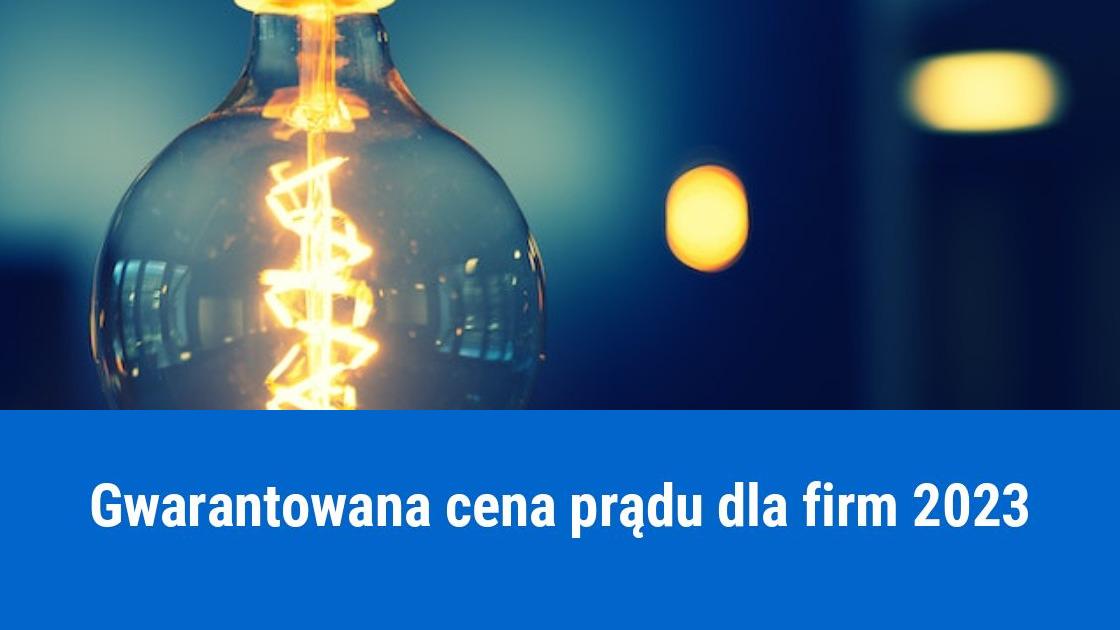 Gwarantowana cena prądu dla firm w 2023, składanie wniosku