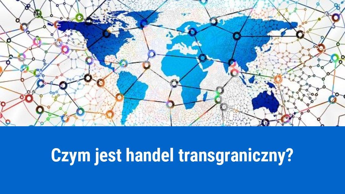 Co to jest handel transgraniczny?