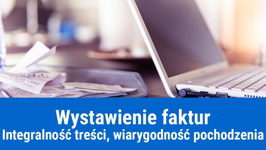 Jak zapewnić integralność treści i wiarygodność pochodzenia faktury?