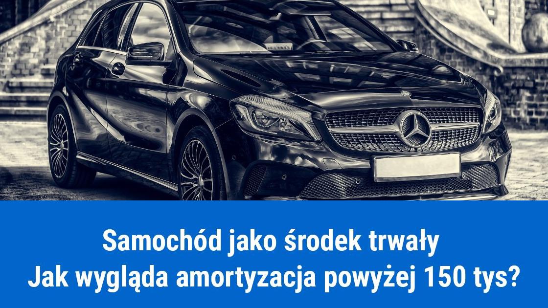 Jak amortyzować samochód powyżej 150 tys.?