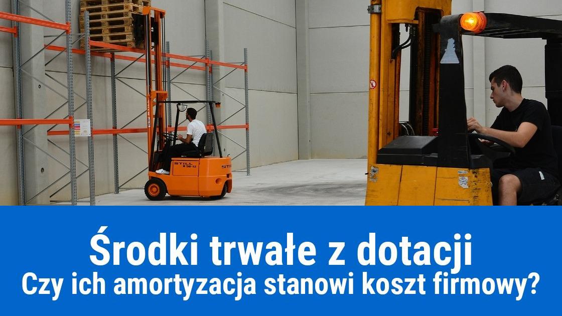 Jak amortyzować środki trwałe pozyskane z dotacji?