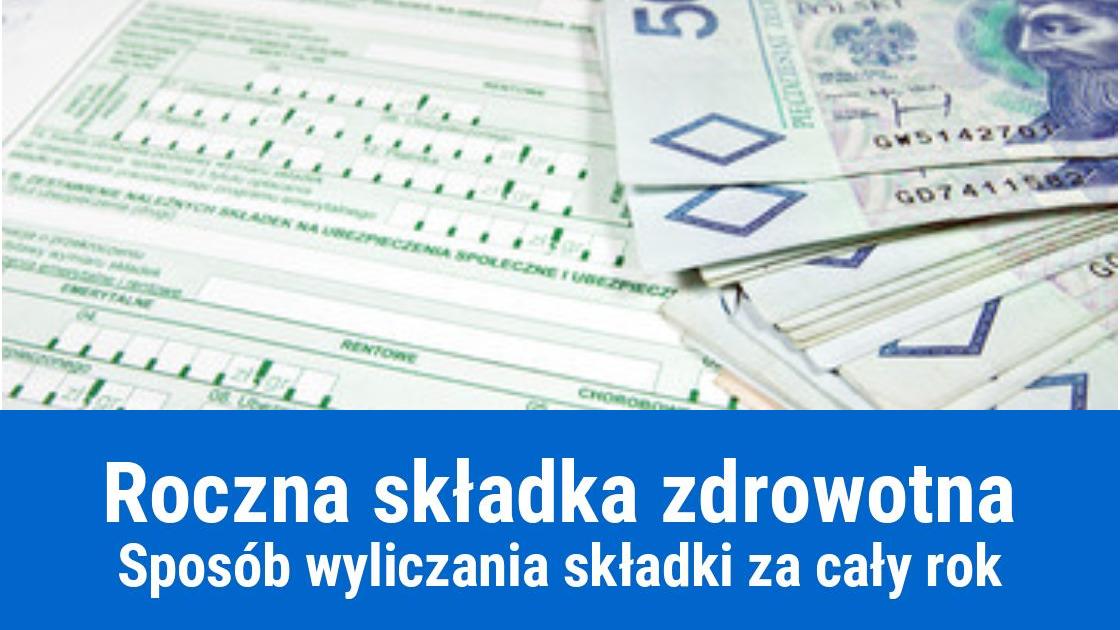 Jak obliczyć składkę zdrowotną za cały rok?