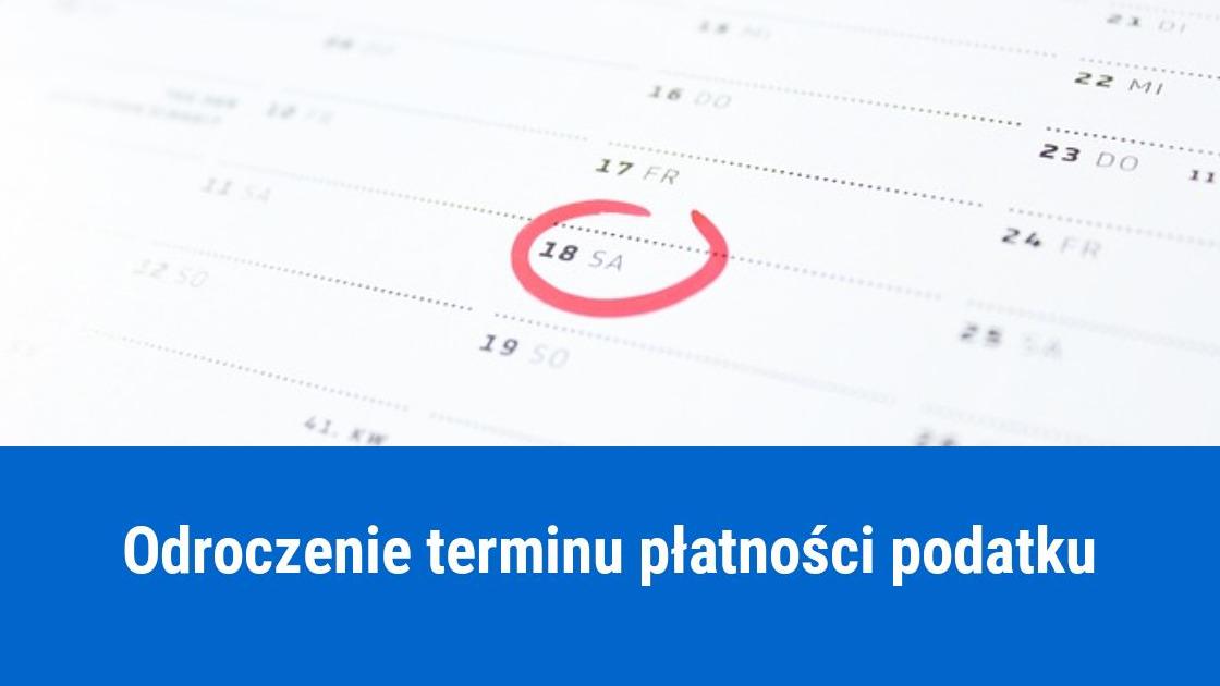 Jak odroczyć termin zapłaty podatku?