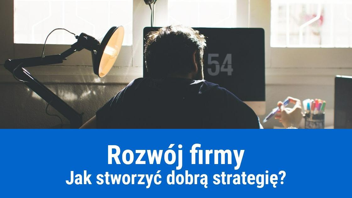 Jak opracować strategię rozwoju firmy?