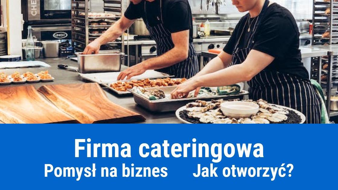 Jak otworzyć firmę cateringową?